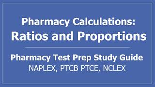 Pharmacy Calculations: Ratios and Proportions - PTCB PTCE NAPLEX NCLEX Test Prep CPhT Pharmacy Tech