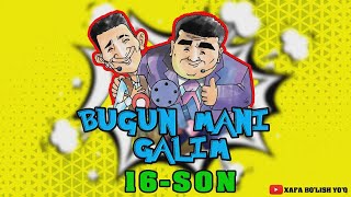 BUGUN MANI GALIM 😂😂😂 16-SON