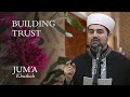 Building Trust – Mustafa Sahin: Friday Sermon