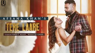 Tere Laare | Afsana Khan ft. Amrit Maan & Wamiqa Gabbi | Official Video 2021 | Upcoming Updates
