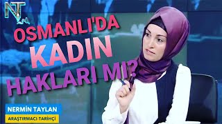 Osmanlı'da Kadın Hakları | Osmanlı Toplumunda Kadının Yeri | Beyzanur Yılmaz-Nermin Taylan