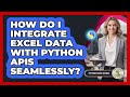 How Do I Integrate Excel Data With Python APIs Seamlessly? - Python Code School