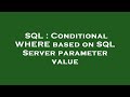 SQL : Conditional WHERE based on SQL Server parameter value