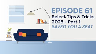 Saved You a Seat Episode 61: Select Tips & Tricks 2025 - Part 1