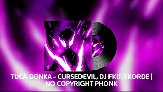 TUCA DONKA - CURSEDEVIL, DJ FKU, SKORDE | NO COPYRIGHT PHONK 🎵