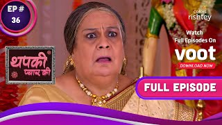 Thapki Pyar Ki | थपकी प्यार की | Ep. 36 | All Is Well In Pandey Family | पाण्डेय परिवार में सब सकुशल