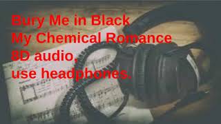 8D AUDIO- Bury Me in Black (Demo)- My Chemical Romance