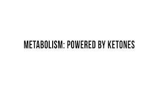 Metabolism: Powered By Ketones