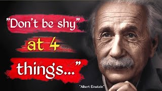 “Dont be shy at 4 things...” – Albert Einstein || Words of Albert Einstein || never give up
