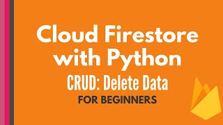 Cloud Firestore and Python tutorial #5: Delete Data [CRUD tutorial for beginners]