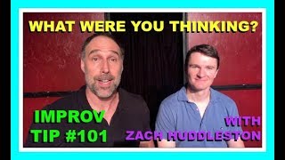Improv Tips #101 - What Were You Thinking (w/Paul Vaillancourt and Zach Huddleston) (2017)