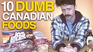 10 dumb Canadian foods