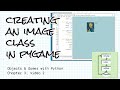 Creating an Image class in pygame; Objects & Games with Python Ch 3 Video 2