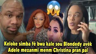 Keloke simba fè bwa kale sou Blondedy avèk Adele mezanmi menm Christina pran pal