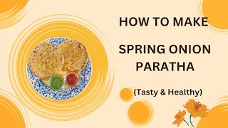 Spring Onion Paratha | हरी प्याज के पराठे बनाने की रेसिपी | #springonionparatha