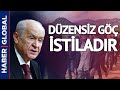 Devlet Bahçeli: Düzensiz Göç İstiladır