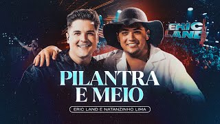 PILANTRA E MEIO (VOU VIRAR RUEIRO) - Eric Land, Natanzinho Lima (DVD Ao Vivo em São Paulo)