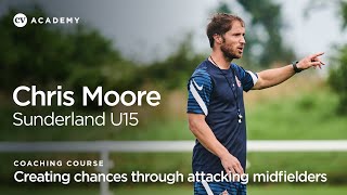 Chris Moore • Sunderland Under-15: Creating chances through attacking midfielders • CV Academy
