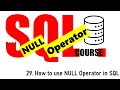 29. How to Use Null operator in SQL