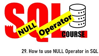 29. How to Use Null operator in SQL