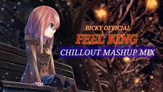 Feel king mashup  (chillout Mix) - BICKY OFFICIAL #mashupmix #sad song