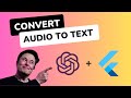 Speech to Text Flutter App | ChatGPT and Whisper APIs