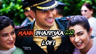 Mann Bharryaa 2.0-B Praak | Lofi song|Lofi mix