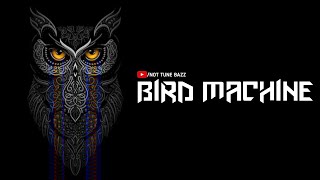BIRD MACHINE - RINGTONE || NOT TUNE BAZZ || DOWNLOAD LINK👇