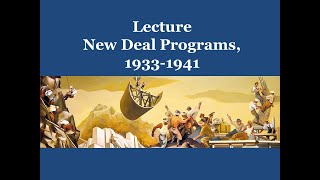 Lecture: New Deal Programs, 1930's-1940's