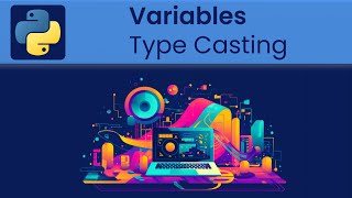 Python - Variables: Type Casting