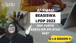 AFIRMASI BEASISWA LPDP 2022_Gak Punya Kartu KIP, PIP atau KKS Masih Bisa Daftar? (QnA Season 1)