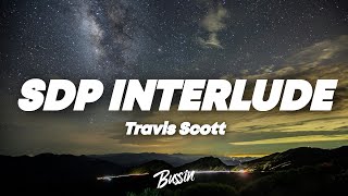 Travis Scott - sdp interlude (Lyrics)