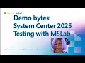 Demo bytes: System Center 2025 | Testing with MSLab