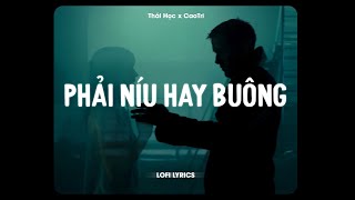 ♬ Phải Níu Hay Buông - Thái Học, Nguyễn Vĩ x CaoTri | Lofi Lyrics