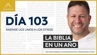 Día 103: Ámense los unos a los otros — La Biblia en un Año (con Fray Sergio Serrano, OP)