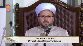 Diyanet İşleri Başkan Yardımcısı Dr. Öğretim Üyesi Selim Argun - Berat Kandili Özel