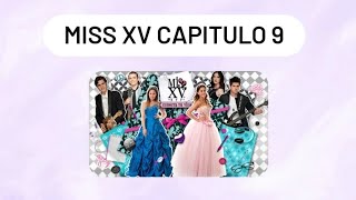 MISS XV CAPITULO 9