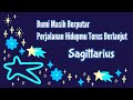 Sagittarius🌍Bumi Masih Berputar Perjalanan Hidupmu Terus Berlanjut⛵🌹