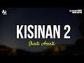 Kisinan 2 - Shinta Arsinta (LIRIK)