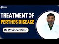 Treatment Of Perthes Disease By Dr. Ravinder Dimri