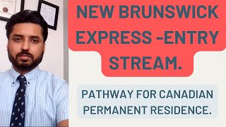 DETAIL ANALYSIS ON NEW BRUNSWICK EXPRESS ENTRY STREAM. CANADIAN PERMANENT RESIDENCE PATHWAY.