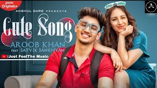 CUTE SONG (Lyrics) Aroob Khan ft. Satvik | Rajat Nagpal | Vicky Sandhu | Latest Punjabi Songs 2020