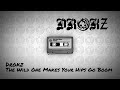Drokz - The wild one makes your hips go boom