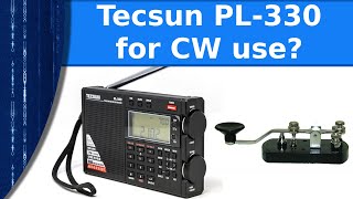 Ham Radio - Can the Tecsun PL 330 be used for CW operation?