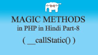 PHP Magic Methods in Hindi ( __callStatic() ) 8/15
