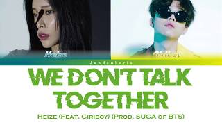 Heize - We Don't Talk Together (Feat. Giriboy) (Prod. SUGA of BTS) [Color Coded Lyrics Han/Rom/Eng]