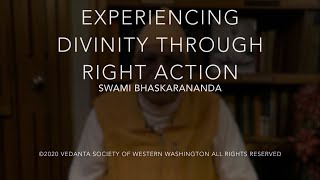 Experiencing Divinity through Right Action with Swami Bhaskarananda 30Aug20