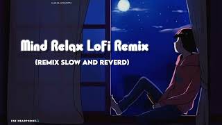 Lofi Song|Mind Relaxing music 🎶 Bollywood Songs 🎧(Slow and Reverd)|Feel This Song 2023