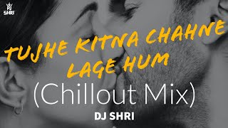 Tujhe Kitna Chahne Lage Hum (Chillout Mix) Kabir Singh | Arijit Singh | Mithoon | FULL VIDEO