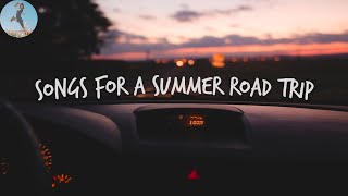 Songs for a summer road trip 🚗 Chill music hits